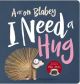 I Need A Hug - Board Book - 8 available