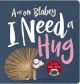 I Need A Hug - Board Book