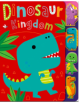 PRE-ORDER NOW & SAVE! Dinosaur Kingdom - Board Book (available September)
